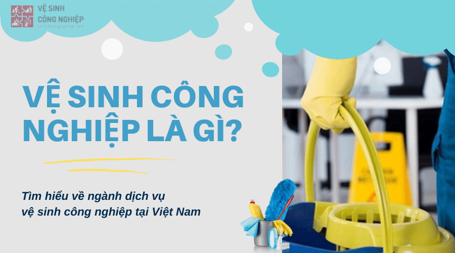 Quy Trình Dọn Vệ Sinh Công Nghiệp Chuẩn 5.0